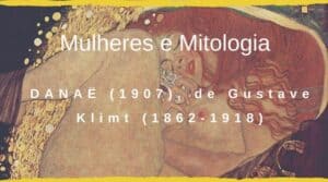 DANAË (1907), de Gustave Klimt (1862-1918)